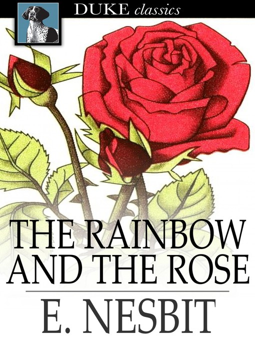 Title details for The Rainbow and the Rose by E. Nesbit - Wait list